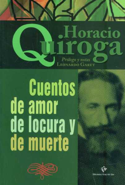 CUENTOS DE AMOR DE LOCURA Y DE MUERTE